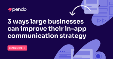 How to improve your in-app communication strategy | Pendo Blog