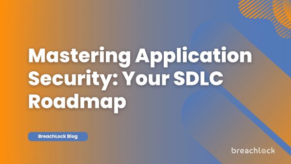 Mastering Application Security: Your SDLC Roadmap
