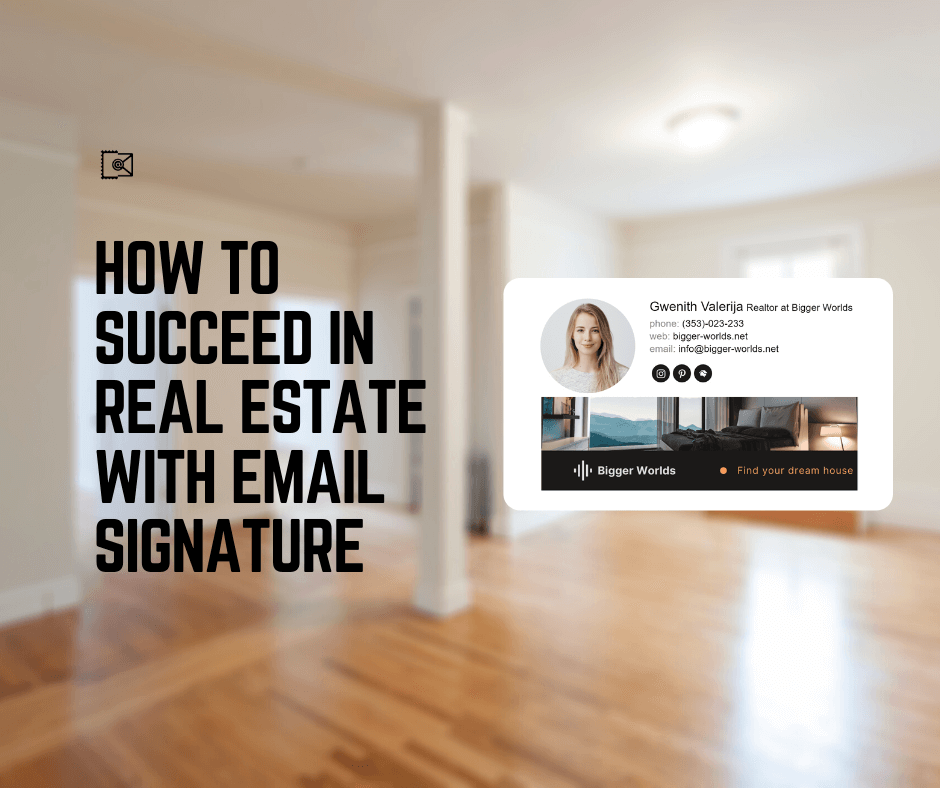  How to Succeed in the Real Estate Business with a Professional Email Signature