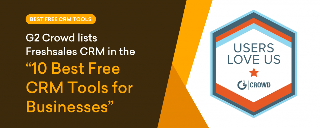 G2 Crowd lists Freshsales in "10 Best Free CRM Tools for Businesses"