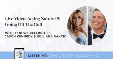 EPISODE 401  Live Video: Acting Natural & Going Off The Cuff with News Celebrities Jason Kennedy & Giuliana Rancic