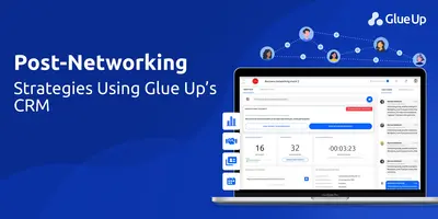 Post-Networking Strategies Using Glue Up's CRM
