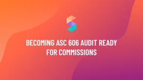 Becoming ASC 606 Audit Ready For Commissions