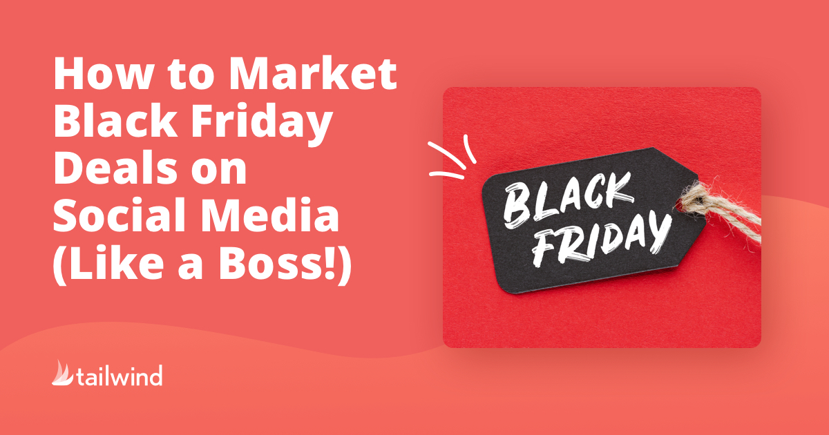 How to Market Black Friday Deals on Social Media (Like a Boss!)