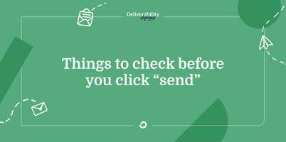 Things to check before you click "send"