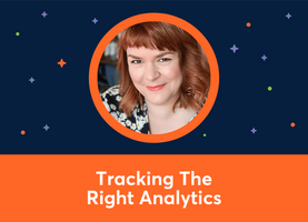 🎥 Tracking The Right Analytics (Amanda Webb)
