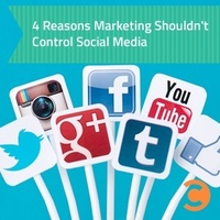 4 Reasons Marketing Shouldn't Control Social Media