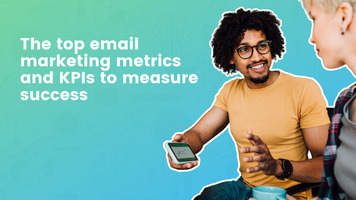 The top email marketing metrics and KPIs to measure success