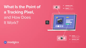 What Is the Point of a Tracking Pixel, and How Does It Work?