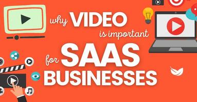 Why Video Is Important for SaaS Businesses