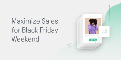 How to Maximize Sales During the Black Friday Weekend (Cyber 5)