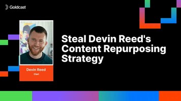 Steal Devin Reed's Content Repurposing Strategy | Devin Reed of Clari | Goldcast's AI Summit