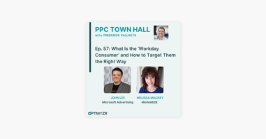 ‎PPC Town Hall: What Is the 'Workday Consumer' and How to Target Them the Right Way | PPC Town Hall 57 on Apple Podcasts
