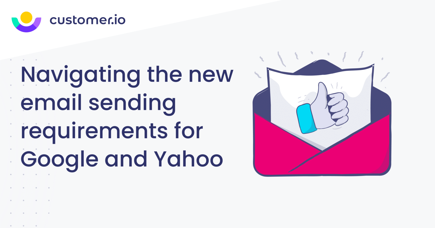 Navigating the new email sending requirements for Google and Yahoo
