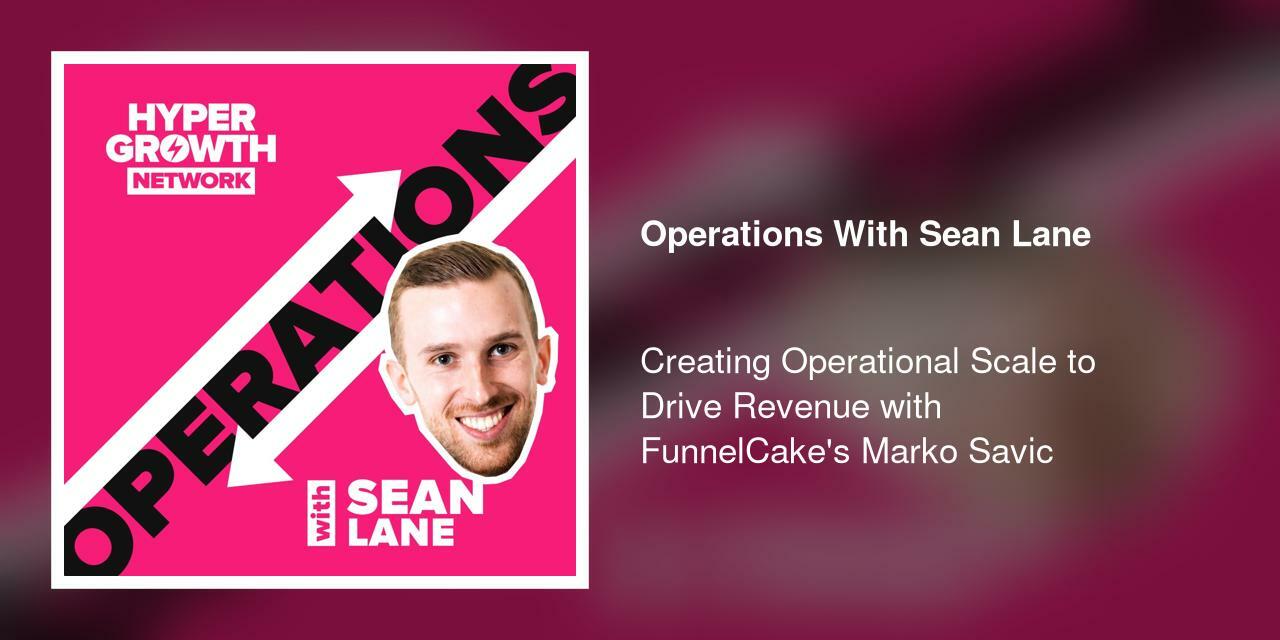 Creating Operational Scale to Drive Revenue with FunnelCake's Marko Savic