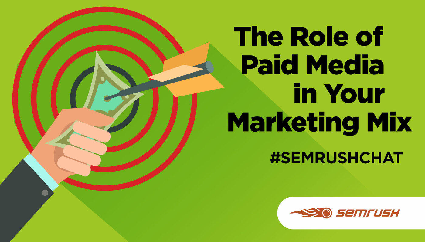 The Role of Paid Media in Your Marketing Mix #semrushchat