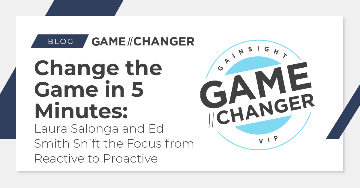 Change the Game in 5 Minutes: Laura Salonga and Ed Smith Shift the Focus from Reactive to Proactive | Customer Success and Product Experience Software | Gainsight