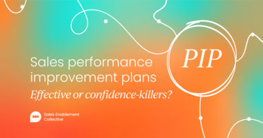 Sales performance improvement plan (PIP): Sales performance enabler or destroyer?