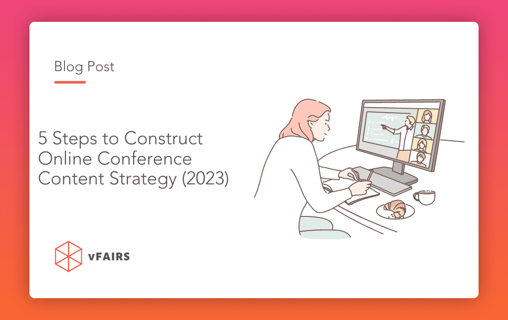 5 Steps to Construct Online Conference Content Strategy (2023)