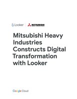 Mitsubishi Heavy Industries Constructs Digital Transformation with Looker