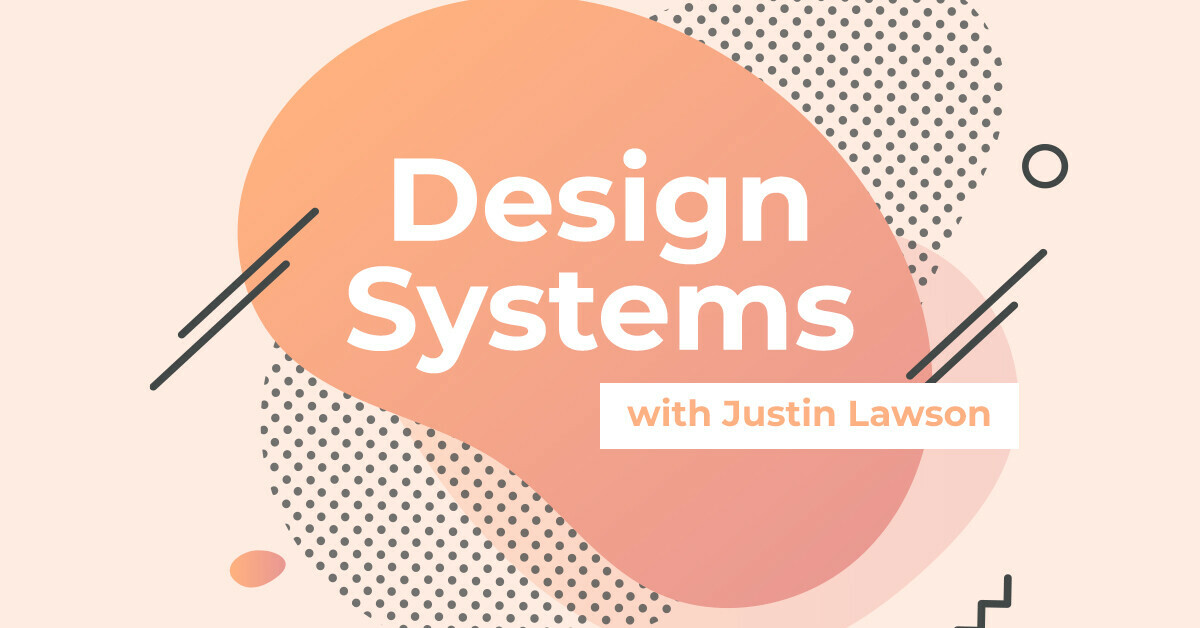 What's a design system & how to implement it with Justin Lawson
