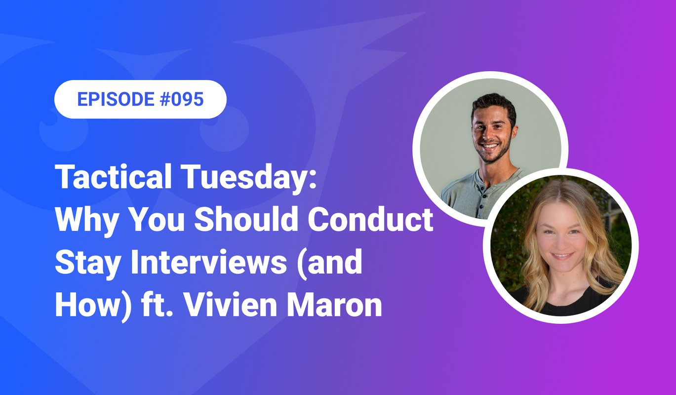 095: Tactical Tuesday – Why You Should Conduct Stay Interviews (and How) ft. Vivien Maron