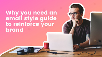 Why you need an email style guide to reinforce your branding