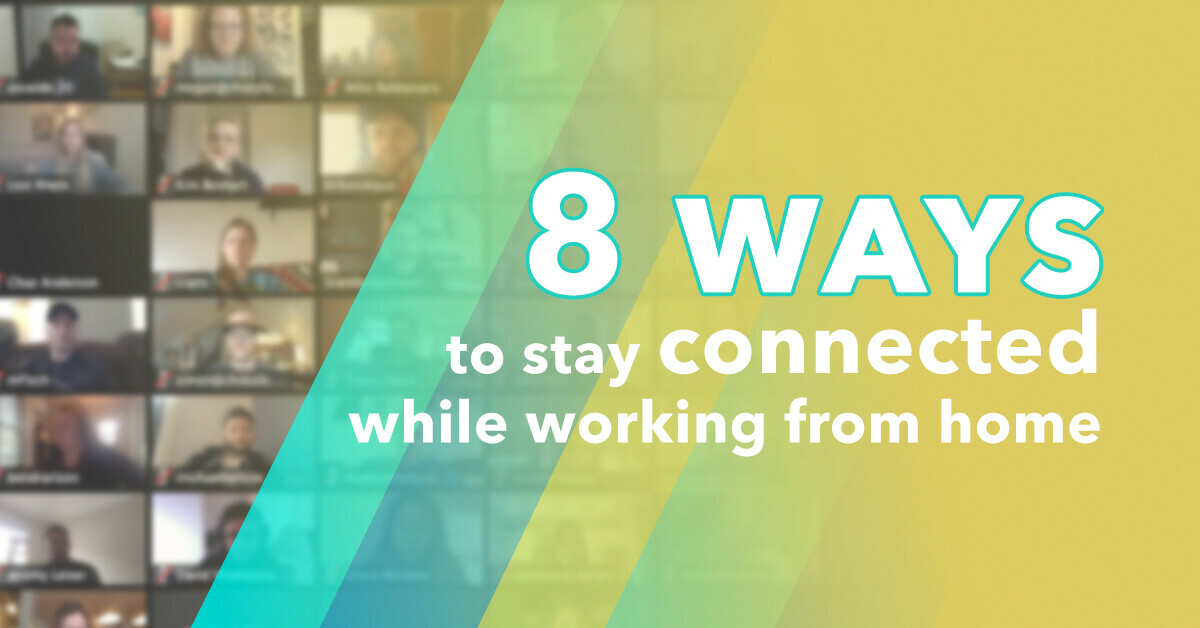 8 ways to stay connected while working from home
