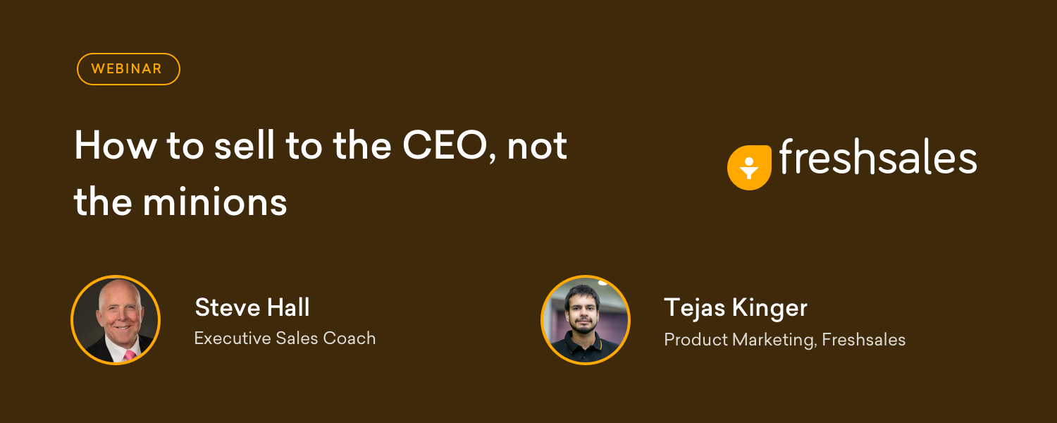 How to Sell to the CEO, not the minions - Webinar - Freshworks CRM Blog