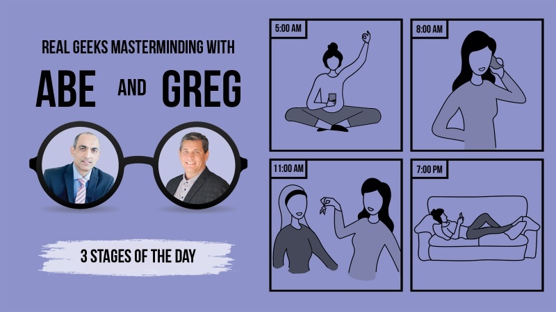 Abe & Greg Mastermind: 3 Stages of the Day!