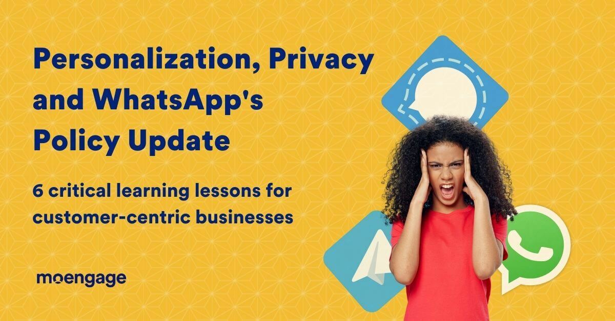 Personalization and Privacy: 6 Learnings From WhatsApp's Privacy Policy Update