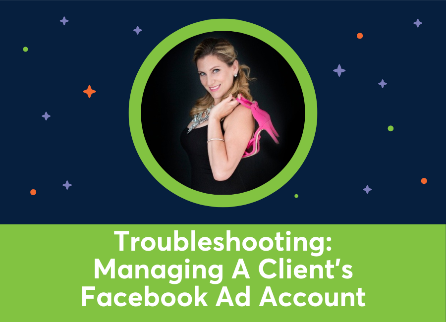 Managing A Client's Facebook Ad Account: Troubleshooting (Amanda Robinson)