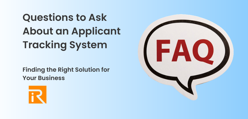 Questions to Ask About an Applicant Tracking System: Finding the Right Solution for Your Business