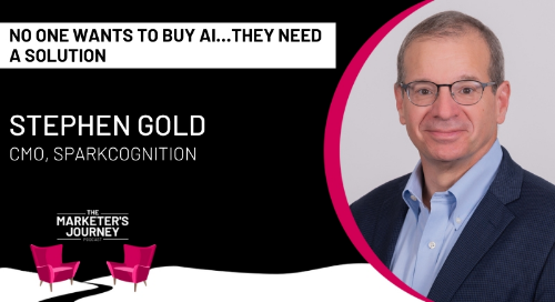 No One Wants to Buy AI... They Need a Solution w/ Stephen Gold, CMO at SparkCognition [Podcast]