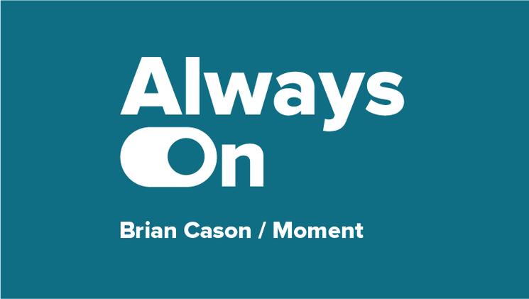Always On: 4 ways I secure resources for social every day, with Moment's Brian Cason