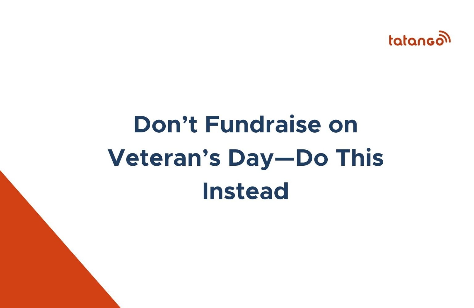 Don't Fundraise on Veteran's Day-Do This Instead