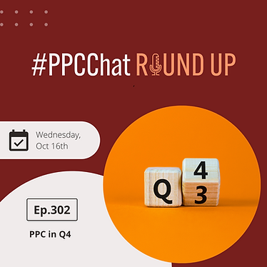 PPC in Q4 2024 | EP302 PPCChat Roundup