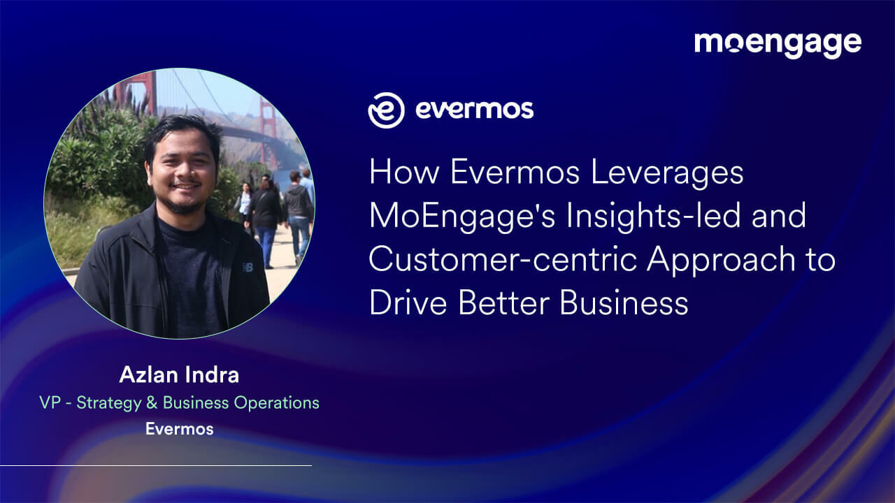 How Evermos Leverages Insights-led and Customer-centric Approach to Drive Better Business