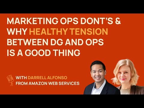 Marketing ops donts & why healthy tension between DG and ops is a good thing | Darrell Alfonso @ AWS