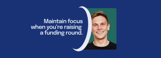 Maintain Focus when You've Raised a Round: Sam Senior