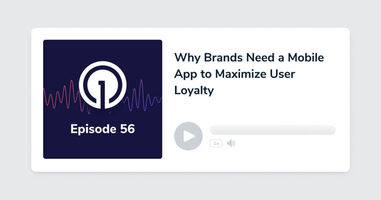 Why Brands Need a Mobile App to Maximize User Loyalty