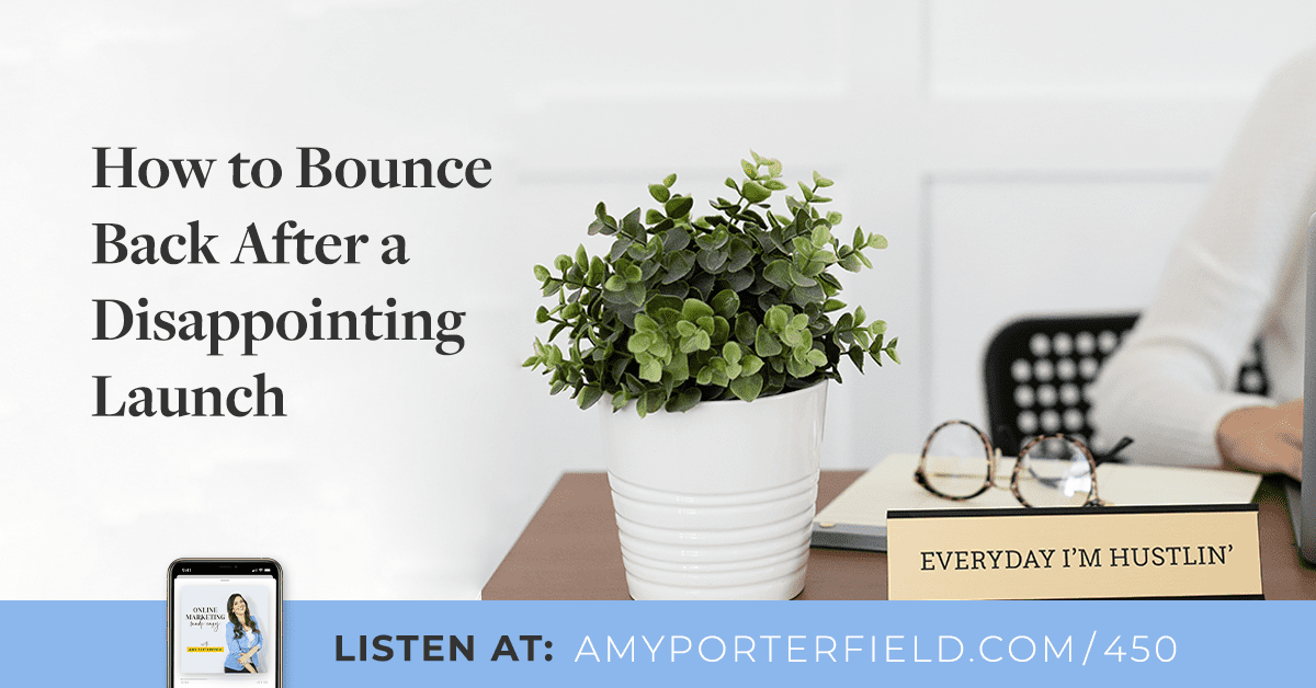 #450: How to Bounce Back After a Disappointing Launch 
