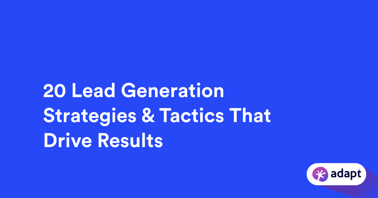 20 Lead Generation Strategies & Tactics That Drive Results