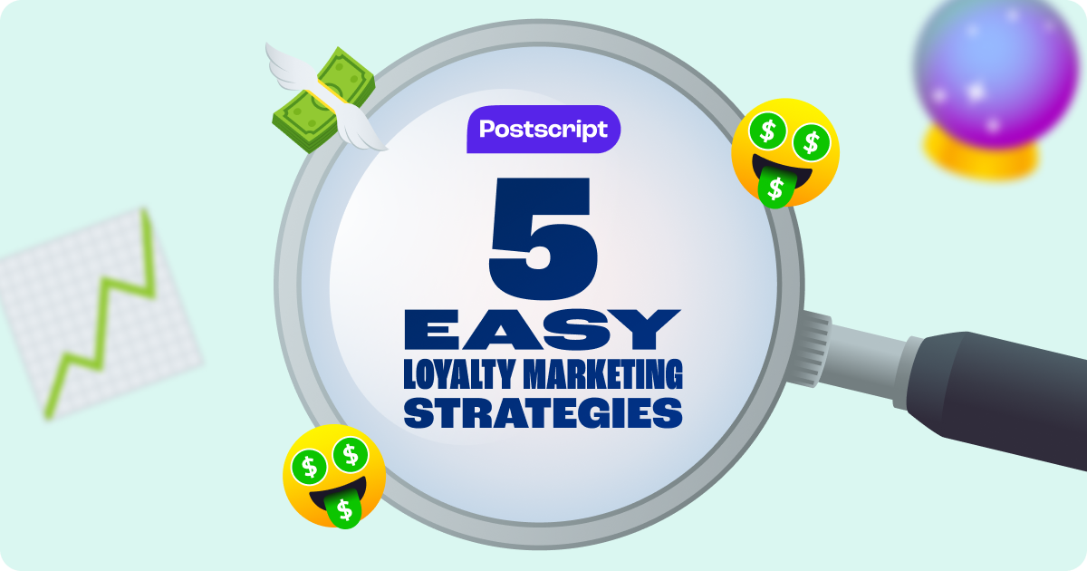 5 Easy Loyalty Marketing Strategies - Postscript Blog