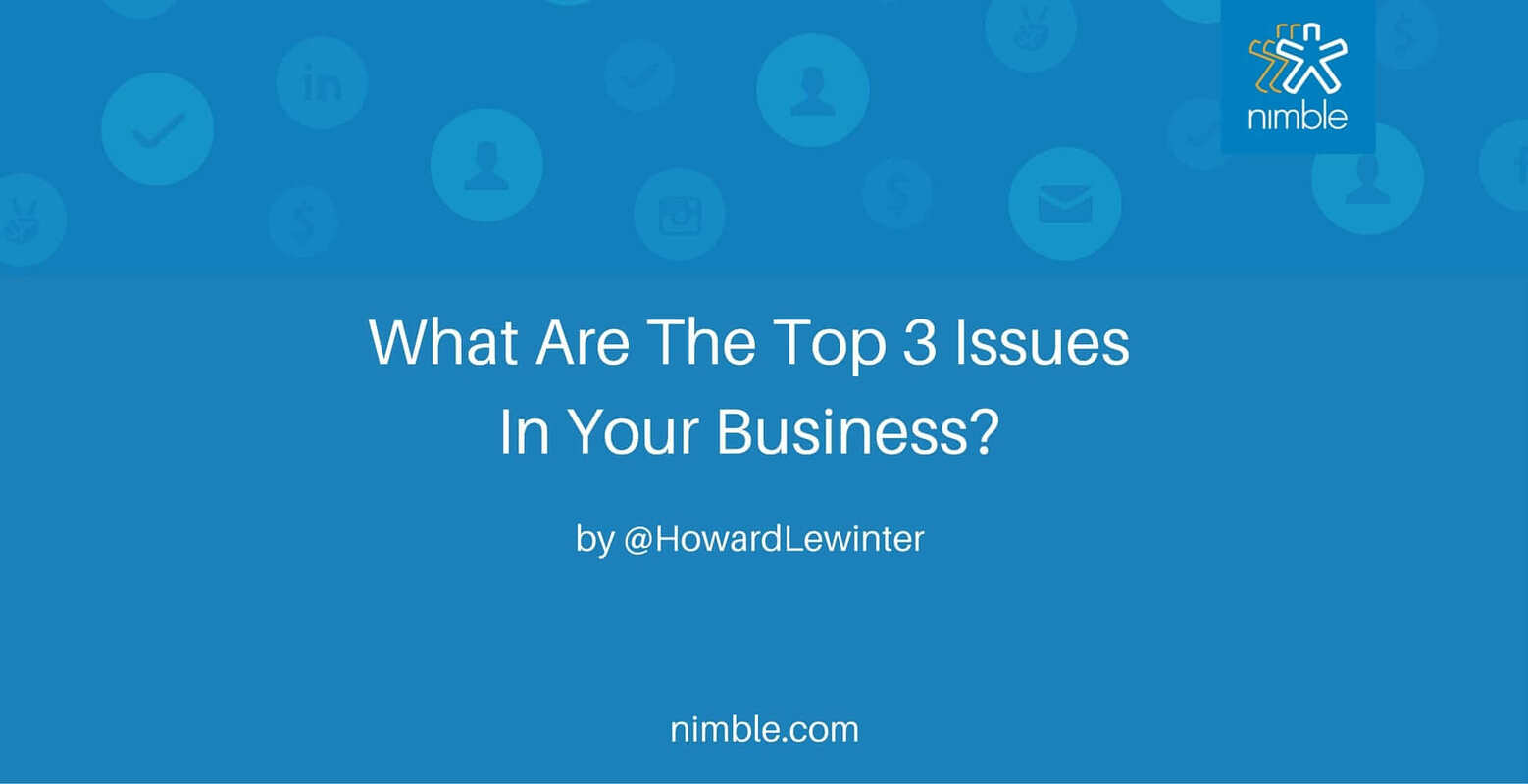 What Are The Top 3 Issues In Your Business? | Nimble Blog