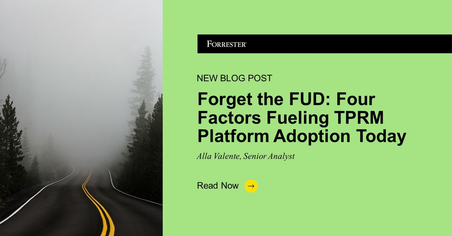Forget The FUD: Four Factors Fueling TPRM Platform Adoption Today