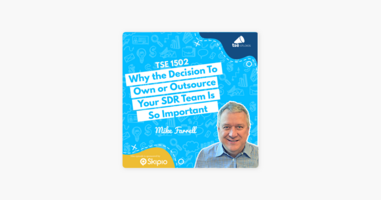 ‎The Sales Evangelist: Mike Farrell | Why the Decision To Own or Outsource Your SDR Team Is So Important on Apple Podcasts