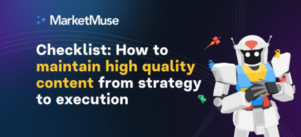 Checklist: How to Maintain High Quality Content From Strategy to Execution