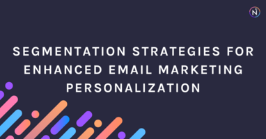 Segmentation Strategies for Enhanced Email Marketing Personalization