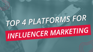 Top 4 Platforms For Influencer Marketing